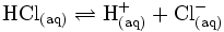 \mathrm{HCl_{(aq)} \rightleftharpoons H^+_{(aq)} + Cl^-_{(aq)}}