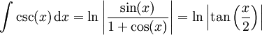 \int\csc(x)\,\mathrm dx=\ln\left|\frac{\sin(x)}{1+\cos(x)}\right|=\ln\left|\tan \left(\frac{x}{2} \right)\right|