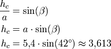 \begin{align}
\frac{h_c}{a} &amp;amp;amp;= \sin(\beta)\\
h_c &amp;amp;amp;= a\cdot \sin(\beta)\\
h_c &amp;amp;amp;= 5{,}4 \cdot \sin (42^\circ) \approx 3{,}613
\end{align}