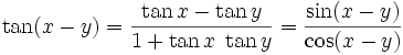  \tan ( x - y ) = \frac{ \tan x - \tan y }{ 1 + \tan x \; \tan y } = \frac{ \sin (x - y) }{ \cos (x - y) }