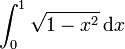 \int_0^1 \sqrt{1-x^2}\, \mathrm{d}x