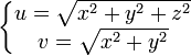 
\left\{
\begin{matrix}
u = \sqrt{x^2+y^2+z^2} \\
v = \sqrt{x^2+y^2} 
\end{matrix}
\right.
