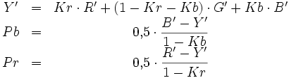 
\begin{matrix}{}
Y' &amp;amp;amp;=&amp;amp;amp; Kr \cdot R' + (1 - Kr - Kb) \cdot G' + Kb \cdot B' \\
Pb &amp;amp;amp;=&amp;amp;amp; 0{,}5 \cdot \displaystyle{{B' - Y'} \over {1 - Kb}} \\
Pr &amp;amp;amp;=&amp;amp;amp; 0{,}5 \cdot \displaystyle{{R' - Y'} \over {1 - Kr}}
\end{matrix}
