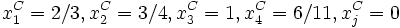x_1^C=2/3, x_2^C=3/4, x_3^C=1, x_4^C=6/11, x_j^C=0