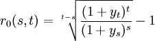 r_0(s,t)= \sqrt[t-s]{\frac{(1+y_t)^t}{(1+y_s)^s}}-1