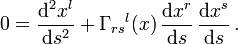 0=\frac{\mathrm d^2 x^l }{\mathrm ds^2} + \Gamma_{rs}{}^l(x)\,
\frac{\mathrm d x^r}{\mathrm d s}\,\frac{\mathrm d x^s}{\mathrm d s}\,.
