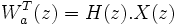 W^T_a(z) = H(z).X(z)
