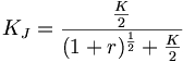K_J = \frac{\frac{K}{2}}{(1+r)^{\frac{1}{2}} + \frac{K}{2}}