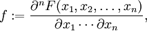f:= \frac{\partial^n F(x_1,x_2, \ldots, x_n)}{\partial x_1 \cdots \partial x_n},