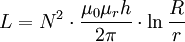 L = N^2 \cdot \frac{\mu_0\mu_r h}{2 \pi} \cdot \ln \frac{R}{r}