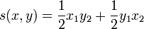 s(x,y) = \frac{1}{2}x_1y_2 + \frac{1}{2} y_1x_2