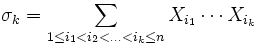 \sigma_k=\sum_{1\leq i_1&amp;lt;i_2&amp;lt;\ldots&amp;lt;i_k\leq n}X_{i_1}\cdots X_{i_k}