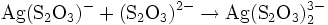 \mathrm{Ag}(\mathrm{S}_2\mathrm{O}_3)^- + (\mathrm{S}_2\mathrm{O}_3)^{2-} \rightarrow \mathrm{Ag}(\mathrm{S}_2\mathrm{O}_3)_2^{3-}