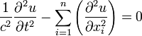   \frac 1 {c^2} \frac{\partial^2 u}{\partial t^2}-\sum_{i=1}^{n} \left( \frac{\partial^2 u}{\partial x_i^2} \right)  = 0