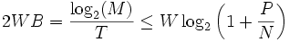 2WB=\frac{\log_2(M)}T \le W \log_2\left(1+\frac{P}N\right)