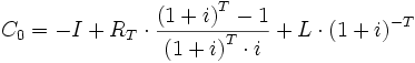 C_0 = -I + R_T\cdot\frac{\left( 1+i \right)^T -1}{\left( 1+i \right)^T \cdot i} + L\cdot \left( 1+i \right)^{-T} 