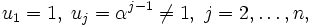u_1=1,\;u_j=\alpha^{j-1}\ne 1,\;j=2,\dots,n,