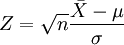 Z = \sqrt{n}\frac{\bar X - \mu}{\sigma}