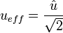 u_{eff} = \frac{\hat u}{\sqrt{2}}