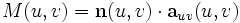 M(u,v) = \mathbf{n} (u,v) \cdot \mathbf{a}_{uv} (u,v)