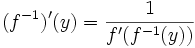 (f^{-1})'(y)=\frac{1}{f'(f^{-1}(y))}