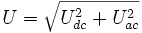  U =\sqrt{U_{dc}^2 + U_{ac}^2}