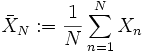 \bar{X}_N:=\frac{1}{N}\sum_{n=1}^N X_n