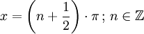 x = \left(n + \frac{1}{2}\right)\cdot\pi\,;\,n\in\mathbb{Z}