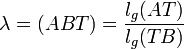 \lambda = (ABT) = \frac{l_g(AT)}{l_g(TB)}