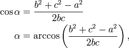 \begin{align}
  \cos \alpha &amp;amp;amp;= \frac{b^2 + c^2 - a^2}{2bc}\\
  \alpha      &amp;amp;amp;= \arccos \left(\frac{b^2 + c^2 - a^2}{2bc}\right),
\end{align}