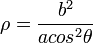 
\rho = \frac{b^2}{a cos^2 \theta}

