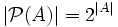 |\mathcal{P}(A)| = 2^{|A|}