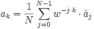 
a_k = {1\over N}\sum_{j=0}^{N-1} w^{-j\cdot k}\cdot \hat a_j