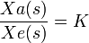  \frac {Xa(s)}{Xe(s)} = K 