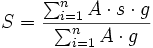 S = \frac{\sum_{i=1}^n A\cdot s\cdot g}{\sum_{i=1}^n A\cdot g}