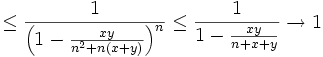 \le\frac{1}{\left(1-\frac{xy}{n^2+n(x+y)}\right)^n}\le \frac{1}{1-\frac{xy}{n+x+y}}\to 1