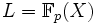 L=\mathbb{F}_p(X)