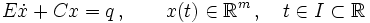  E\dot{x}+Cx=q \,,\qquad x(t)\in\mathbb{R}^m \,,\quad t\in I\subset\mathbb{R} 