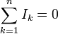 \sum_{k=1}^n {I}_k = 0