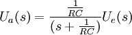  U_a(s) = \frac{\frac{1}{RC}}{(s + \frac{1}{RC})}U_e(s)