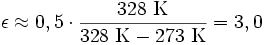 \epsilon \approx 0,5 \cdot \frac{328\ \mathrm{K}}{328\ \mathrm{K} - 273\ \mathrm{K}} = 3,0
