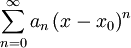 \sum\limits_{n=0}^{\infty }{a_n}\left( x-x_0 \right)^n