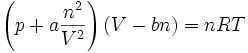  \left( p + a\frac{n^2}{V^2} \right)(V - b n) = n R T