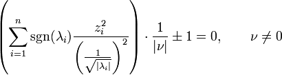\left(\sum_{i=1}^n \operatorname{sgn}(\lambda_i) \frac{z_i^2}{\left (\frac{1}{\sqrt{|\lambda_i|}}\right )^2}\right ) \cdot \frac{1}{|\nu |} \pm 1 = 0, \qquad \nu \neq 0