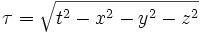\tau = \sqrt{t^2-x^2-y^2-z^2}