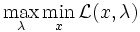 \max_\lambda \min_x \mathcal{L}(x, \lambda)