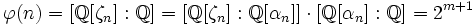 \varphi(n) = [\mathbb{Q}[\zeta_n]:\mathbb{Q}] = [\mathbb{Q}[\zeta_n]:\mathbb{Q}[\alpha_n]]\cdot[\mathbb{Q}[\alpha_n]:\mathbb{Q}] = 2^{m+1}