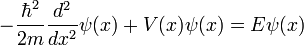
-\frac{\hbar^2}{2m}\frac{d^2}{dx^2}\psi(x)+V(x)\psi(x)
=
E \psi(x)
