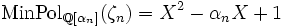 \operatorname{MinPol}_{\mathbb{Q}[\alpha_n]}(\zeta_n) = X^2-\alpha_nX+1