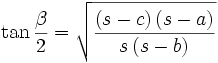 \tan \frac{\beta  }{2}=\sqrt{\frac{\left( s-c\right) \left( s-a\right) }{s\left( s-b\right) }}